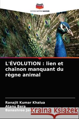 L'Évolution: lien et chaînon manquant du règne animal Khalua, Ranajit Kumar 9786203677140