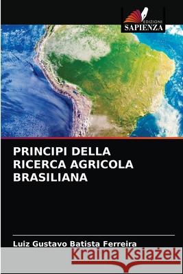 Principi Della Ricerca Agricola Brasiliana Luiz Gustavo Batist 9786203677607 Edizioni Sapienza