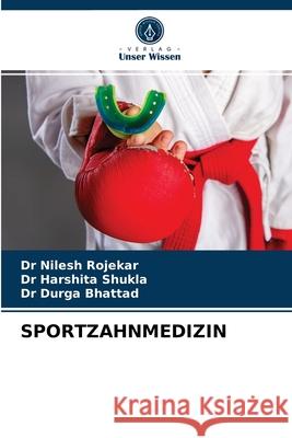 Sportzahnmedizin Nilesh Rojekar Harshita Shukla Durga Bhattad 9786203677744 Verlag Unser Wissen