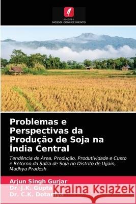 Problemas e Perspectivas da Produção de Soja na Índia Central Gurjar, Arjun Singh 9786203678291