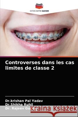 Controverses dans les cas limites de classe 2 Dr Krishan Pal Yadav Dr Shikha Ruhil Rajeev Gupta 9786203679281 Editions Notre Savoir