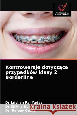 Kontrowersje dotyczące przypadków klasy 2 Borderline Yadav, Dr Krishan Pal 9786203679311