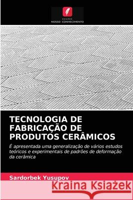 Tecnologia de Fabricação de Produtos Cerâmicos Yusupov, Sardorbek 9786203679885