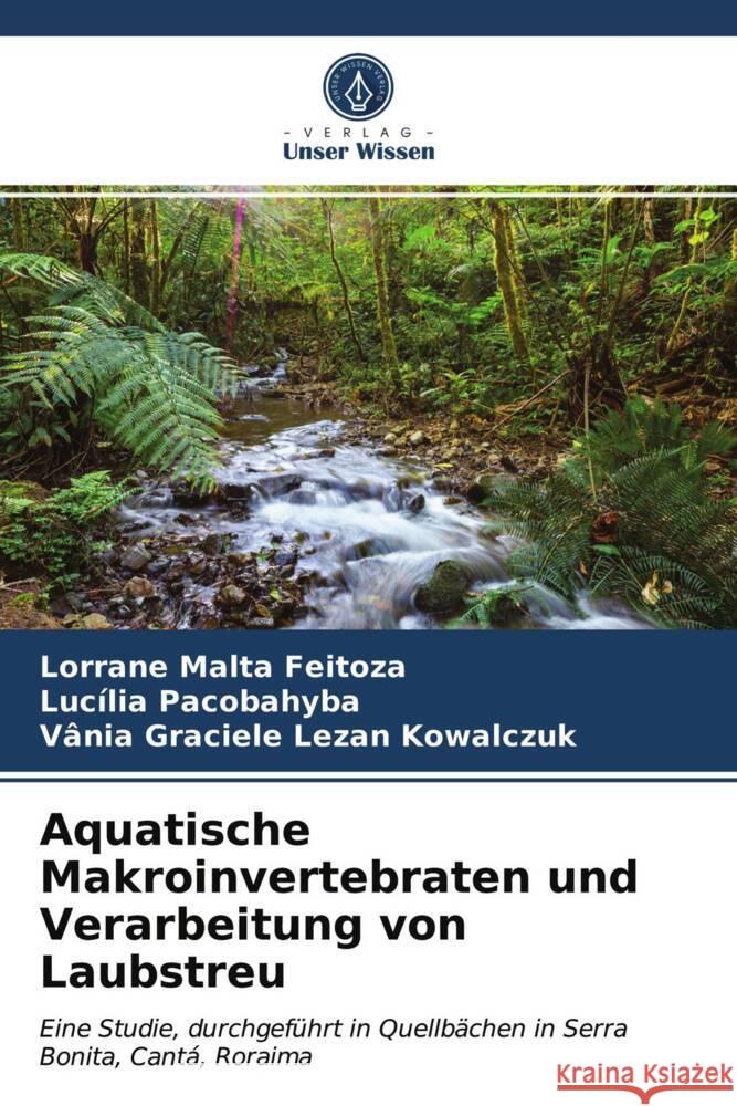 Aquatische Makroinvertebraten und Verarbeitung von Laubstreu Feitoza, Lorrane Malta, Pacobahyba, Lucília, Lezan Kowalczuk, Vânia Graciele 9786203680294