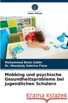 Mobbing und psychische Gesundheitsprobleme bei jugendlichen Schülern Belal Uddin, Mohammed 9786203680614