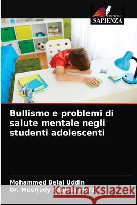 Bullismo e problemi di salute mentale negli studenti adolescenti Mohammed Bela Meerjady Sabrin 9786203680645 Edizioni Sapienza