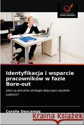 Identyfikacja i wsparcie pracowników w fazie Bore-out Descamps, Coralie 9786203680904 Wydawnictwo Nasza Wiedza