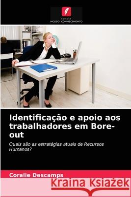 Identificação e apoio aos trabalhadores em Bore-out Descamps, Coralie 9786203680911 Edicoes Nosso Conhecimento