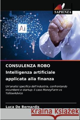 CONSULENZA ROBO Intelligenza artificiale applicata alla finanza Luca d 9786203681000 Edizioni Sapienza