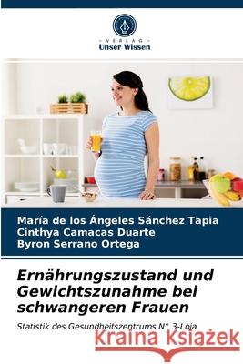 Ernährungszustand und Gewichtszunahme bei schwangeren Frauen Sánchez Tapia, María de Los Ángeles 9786203681109