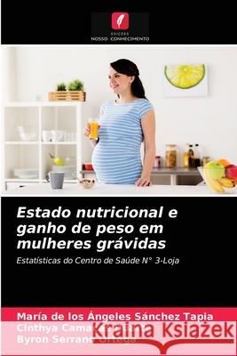 Estado nutricional e ganho de peso em mulheres grávidas Sánchez Tapia, María de Los Ángeles 9786203681161