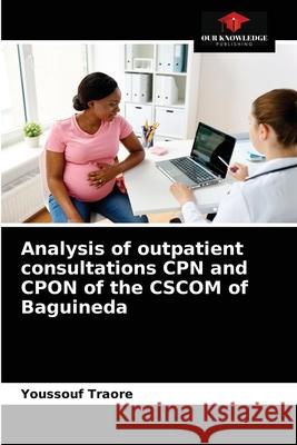 Analysis of outpatient consultations CPN and CPON of the CSCOM of Baguineda Youssouf Traore 9786203681833