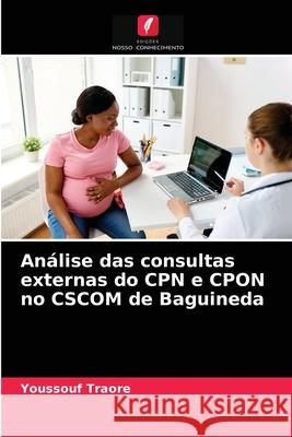 Análise das consultas externas do CPN e CPON no CSCOM de Baguineda Youssouf Traore 9786203681888