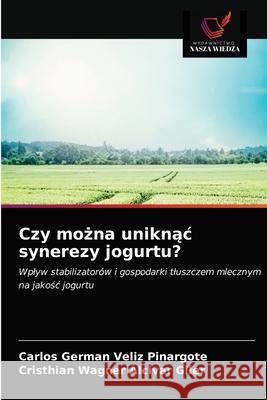 Czy można uniknąc synerezy jogurtu? Véliz Pinargote, Carlos Germán 9786203682182