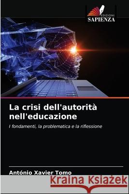 La crisi dell'autorità nell'educazione Tomo, António Xavier 9786203682410 Edizioni Sapienza