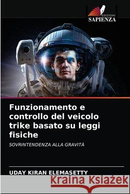 Funzionamento e controllo del veicolo trike basato su leggi fisiche Uday Kiran Elemasetty 9786203683288 Edizioni Sapienza