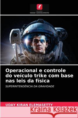 Operacional e controle do veículo trike com base nas leis da física Elemasetty, Uday Kiran 9786203683318