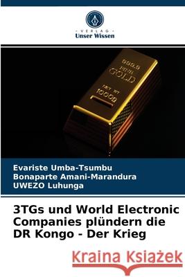 3TGs und World Electronic Companies plündern die DR Kongo - Der Krieg Umba-Tsumbu, Evariste 9786203683417