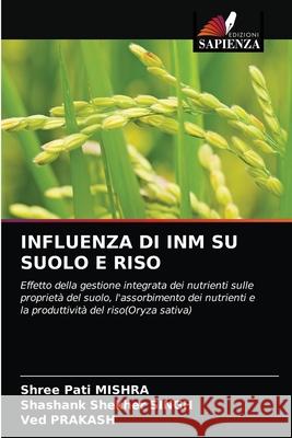 Influenza Di Inm Su Suolo E Riso Shree Pati Mishra Shashank Shekher Singh Ved Prakash 9786203683776 Edizioni Sapienza