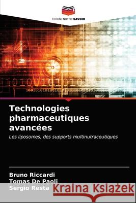 Technologies pharmaceutiques avancées Riccardi, Bruno 9786203684476 Editions Notre Savoir