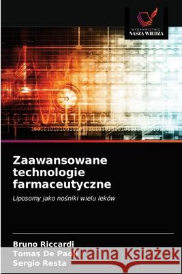 Zaawansowane technologie farmaceutyczne Bruno Riccardi Tomas d Sergio Resta 9786203684506 Wydawnictwo Nasza Wiedza