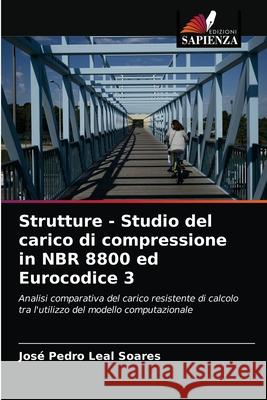 Strutture - Studio del carico di compressione in NBR 8800 ed Eurocodice 3 Jos Lea 9786203684803 Edizioni Sapienza
