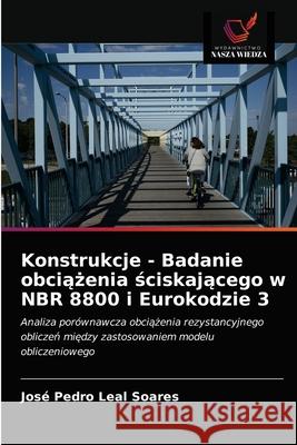Konstrukcje - Badanie obciążenia ściskającego w NBR 8800 i Eurokodzie 3 Leal Soares, José Pedro 9786203684827