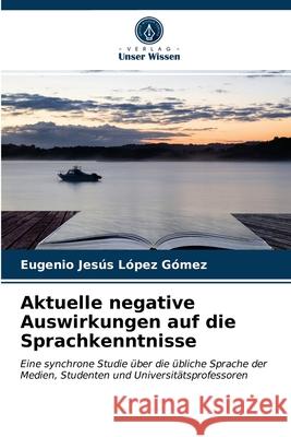 Aktuelle negative Auswirkungen auf die Sprachkenntnisse L 9786203685329 Verlag Unser Wissen