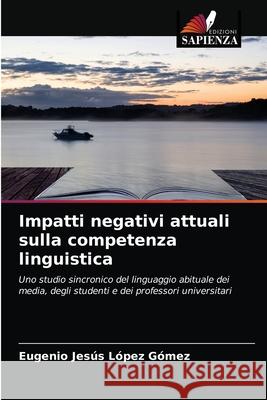 Impatti negativi attuali sulla competenza linguistica L 9786203685350 Edizioni Sapienza