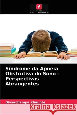 Síndrome da Apneia Obstrutiva do Sono - Perspectivas Abrangentes Khaunte, Divyachampa 9786203685541 Edicoes Nosso Conhecimento