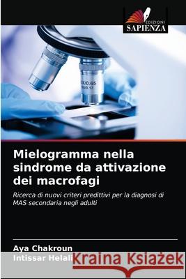 Mielogramma nella sindrome da attivazione dei macrofagi Aya Chakroun Intissar Helali 9786203686241 Edizioni Sapienza