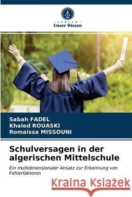 Schulversagen in der algerischen Mittelschule Sabah Fadel Khaled Rouaski Romaissa Missouni 9786203686272