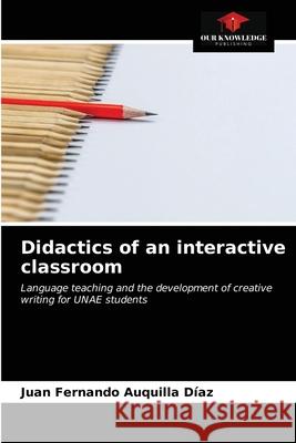 Didactics of an interactive classroom Auquilla D 9786203686371 Our Knowledge Publishing