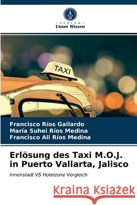 Erlösung des Taxi M.O.J. in Puerto Vallarta, Jalisco Gallardo, Francisco Ríos 9786203686388