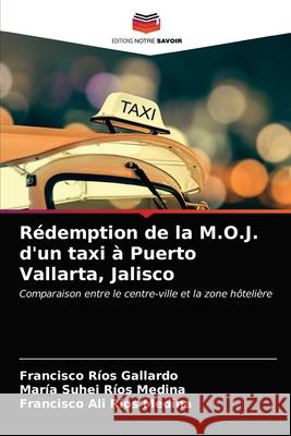 Rédemption de la M.O.J. d'un taxi à Puerto Vallarta, Jalisco Gallardo, Francisco Ríos 9786203686418