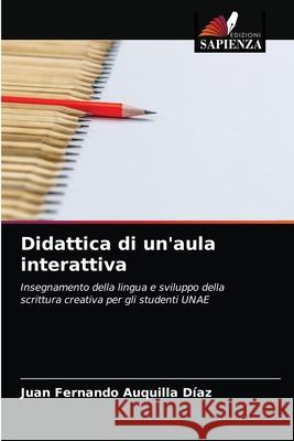 Didattica di un'aula interattiva Auquilla D 9786203686449 Edizioni Sapienza