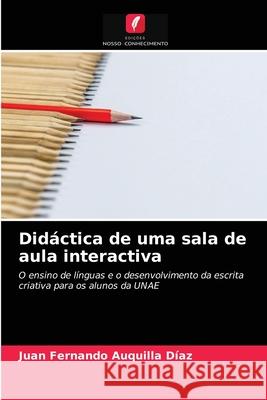 Didáctica de uma sala de aula interactiva Auquilla Díaz, Juan Fernando 9786203686463