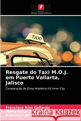 Resgate do Taxi M.O.J. em Puerto Vallarta, Jalisco Francisco R Gallardo Mar 9786203686500 Edicoes Nosso Conhecimento