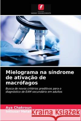 Mielograma na síndrome de ativação de macrófagos Chakroun, Aya 9786203686517 Edicoes Nosso Conhecimento
