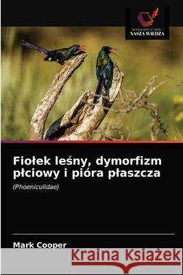 Fiolek leśny, dymorfizm plciowy i pióra plaszcza Cooper, Mark 9786203686579