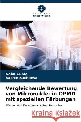 Vergleichende Bewertung von Mikronuklei in OPMD mit speziellen Färbungen Gupta, Neha 9786203687590