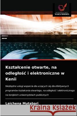 Ksztalcenie otwarte, na odleglośc i elektroniczne w Kenii Mutabari, Laichena 9786203688351 Wydawnictwo Nasza Wiedza
