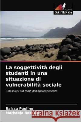 La soggettività degli studenti in una situazione di vulnerabilità sociale Paulino, Raissa 9786203688481