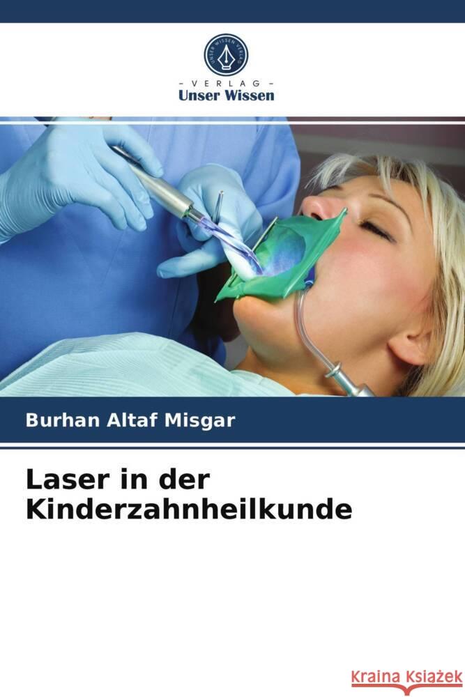 Laser in der Kinderzahnheilkunde Misgar, Burhan Altaf 9786203689679