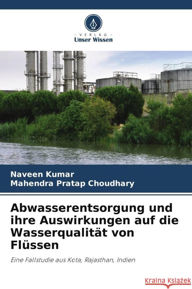 Abwasserentsorgung und ihre Auswirkungen auf die Wasserqualit?t von Fl?ssen Naveen Kumar Mahendra Pratap Choudhary 9786203689693