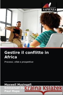 Gestire il conflitto in Africa Maxwell Musingafi Emmanuel Dumbu Paul Mupa 9786203691559 Edizioni Sapienza