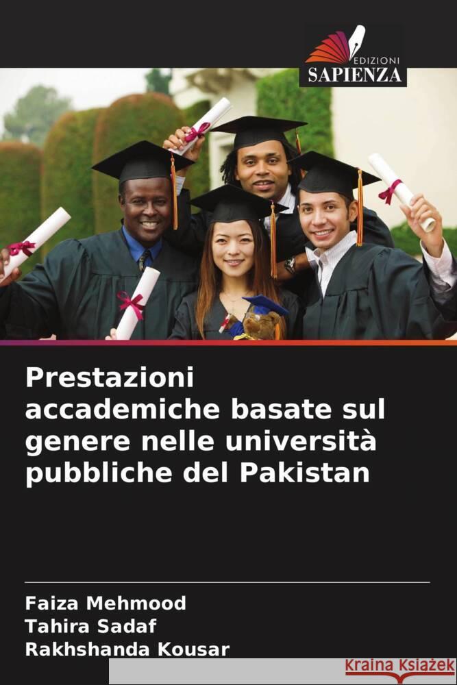 Prestazioni accademiche basate sul genere nelle università pubbliche del Pakistan Mehmood, Faiza, Sadaf, Tahira, Kousar, Rakhshanda 9786203691696