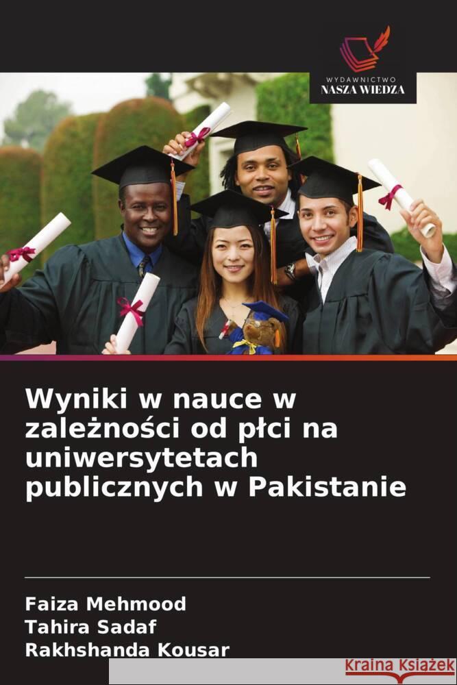 Wyniki w nauce w zaleznosci od plci na uniwersytetach publicznych w Pakistanie Mehmood, Faiza, Sadaf, Tahira, Kousar, Rakhshanda 9786203691702