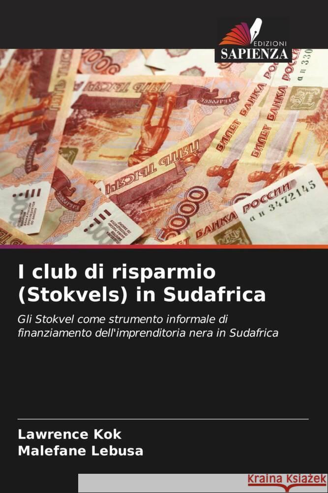 I club di risparmio (Stokvels) in Sudafrica Kok, Lawrence, Lebusa, Malefane 9786203692037 Edizioni Sapienza