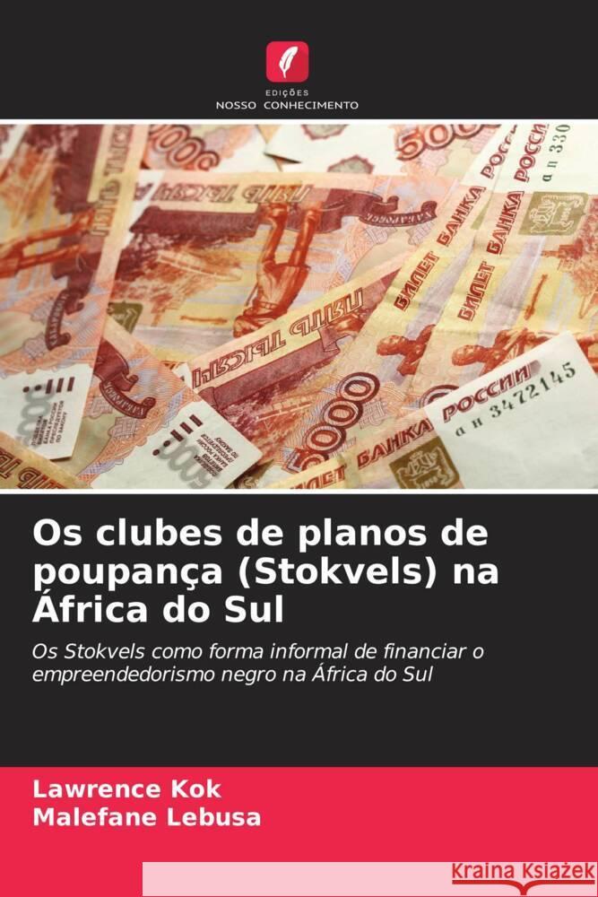 Os clubes de planos de poupança (Stokvels) na África do Sul Kok, Lawrence, Lebusa, Malefane 9786203692044 Edições Nosso Conhecimento